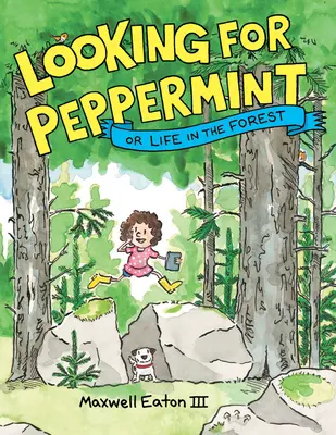 În căutare de mentă: Sau viața în pădure - Looking for Peppermint: Or Life in the Forest