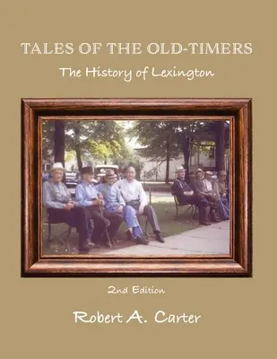 Poveștile bătrânilor - O istorie a orașului Lexington (Tales of The Old-Timers - A History of Lexington) - Tales of The Old-Timers - A History of Lexington