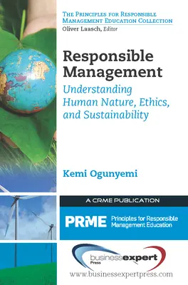Management responsabil: Înțelegerea naturii umane, a eticii și a durabilității - Responsible Management: Understanding Human Nature, Ethics, and Sustainability