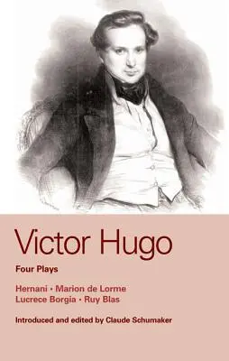 Victor Hugo: Patru piese de teatru: Marion de Lorme; Hernani; Lucreția Borgia; Ruy Blas - Victor Hugo: Four Plays: Marion de Lorme; Hernani; Lucretia Borgia; Ruy Blas