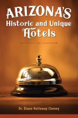 Hoteluri istorice și unice din Arizona - Arizona's Historic and Unique Hotels