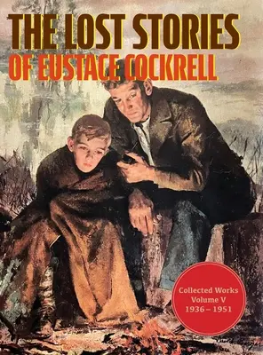 The Lost Stories of Eustace Cockrell: Opere colecționate, volumul V - The Lost Stories of Eustace Cockrell: Collected Works, Volume V