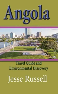 Angola: Ghid de călătorie și descoperirea mediului - Angola: Travel Guide and Environmental Discovery