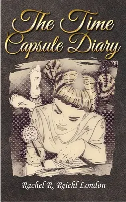 Jurnalul Capsulei Timpului (The Time Capsule Diary) - The Time Capsule Diary