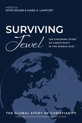 Surviving Jewel: Povestea de durată a creștinismului în Orientul Mijlociu - Surviving Jewel: The Enduring Story of Christianity in the Middle East