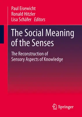 Sensul social al simțurilor: Reconstrucția aspectelor senzoriale ale cunoașterii - The Social Meaning of the Senses: The Reconstruction of Sensory Aspects of Knowledge