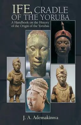 Ife, leagănul Yoruba - Ife, Cradle of the Yoruba