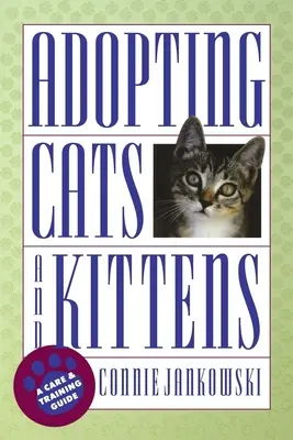 Adoptarea pisicilor și a pisicuțelor: Un ghid de îngrijire și dresaj - Adopting Cats and Kittens: A Care and Training Guide