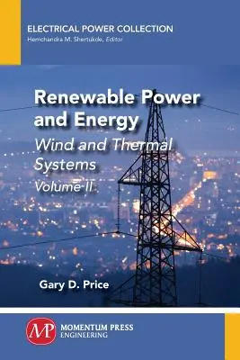 Energie și putere regenerabilă, volumul II: Sisteme eoliene și termice - Renewable Power and Energy, Volume II: Wind and Thermal Systems