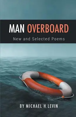 Omul peste bord: Poezii noi și selectate - Man Overboard: New and Selected Poems