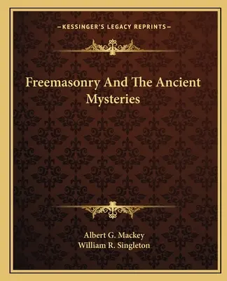 Francmasoneria și misterele antice - Freemasonry And The Ancient Mysteries