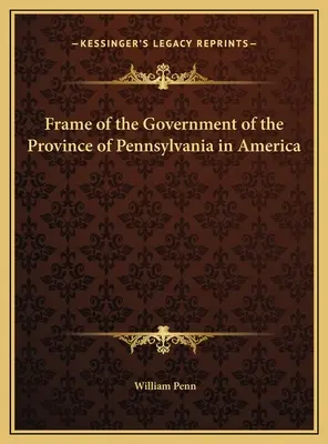 Cadrul guvernului provinciei Pennsylvania în America - Frame of the Government of the Province of Pennsylvania in America