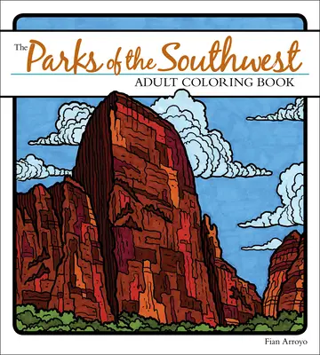 Cartea de colorat pentru adulți Parcuri din sud-vest - The Parks of the Southwest Adult Coloring Book