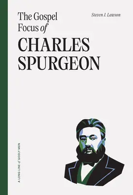 Concentrarea pe Evanghelie a lui Charles Spurgeon - The Gospel Focus of Charles Spurgeon