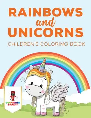 Curcubee și unicorni: Carte de colorat pentru copii - Rainbows and Unicorns: Children's Coloring Book
