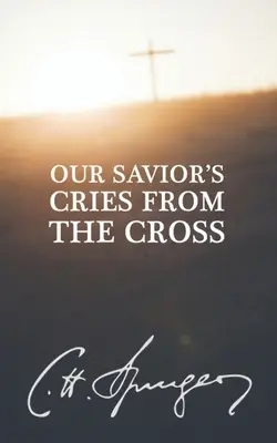 Strigătele Mântuitorului nostru de pe cruce (Our Savior's Cries from the Cross) - Our Savior's Cries from the Cross