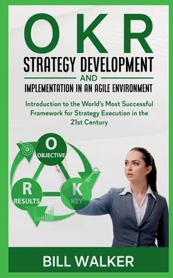 OKR - Dezvoltarea și implementarea strategiei într-un mediu agil - OKR - Strategy development and implementation in an agile environment
