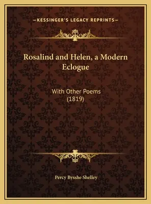 Rosalind și Elena, o eclogă modernă: Cu alte poezii (1819) - Rosalind and Helen, a Modern Eclogue: With Other Poems (1819)