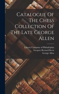 Catalogul colecției de șah a regretatului George Allen - Catalogue Of The Chess Collection Of The Late George Allen