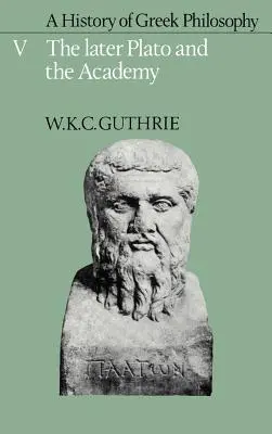 O istorie a filosofiei grecești: Volumul 5, Platon de mai târziu și Academia - A History of Greek Philosophy: Volume 5, the Later Plato and the Academy