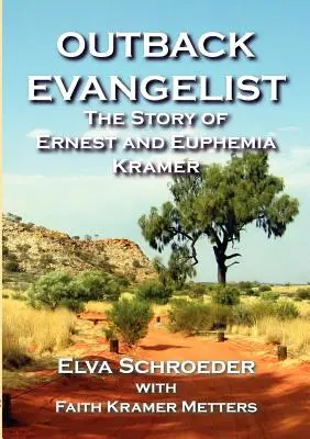 Outback Evangelist: Povestea lui Ernest și Euphemia Kramer - Outback Evangelist: The Story of Ernest and Euphemia Kramer
