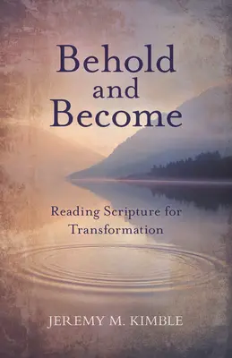 Priviți și deveniți: Citirea Scripturii pentru transformare - Behold and Become: Reading Scripture for Transformation
