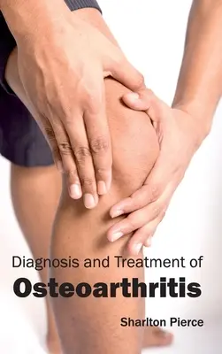 Diagnosticul și tratamentul osteoartritei - Diagnosis and Treatment of Osteoarthritis