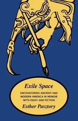 Spațiul exilului: Întâlnirea cu America antică și modernă în memorii cu eseu și ficțiune - Exile Space: Encountering Ancient and Modern America in Memoir with Essay and Fiction