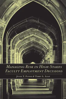 Gestionarea riscurilor în deciziile cu miză mare privind angajarea cadrelor didactice - Managing Risk in High-Stakes Faculty Employment Decisions