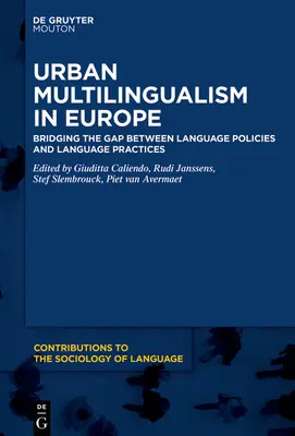 Multilingvismul urban în Europa: Reducerea decalajului dintre politicile lingvistice și practicile lingvistice - Urban Multilingualism in Europe: Bridging the Gap Between Language Policies and Language Practices