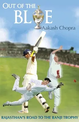 Out of the Blue: Drumul lui Rajasthan spre Ranji Trophy - Out of the Blue: Rajasthan's Road to the Ranji Trophy