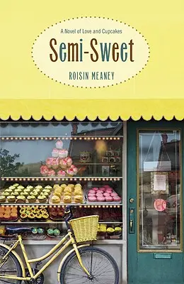 Semi-Sweet: Un roman de dragoste și prăjituri - Semi-Sweet: A Novel of Love and Cupcakes