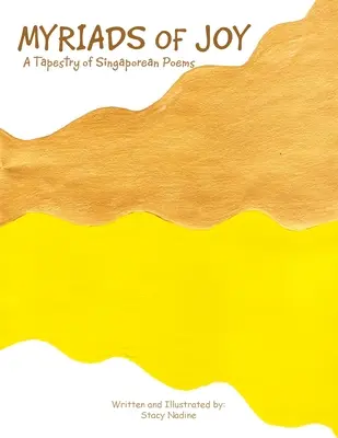 Miriade de bucurii: O tapiserie de poezii singaporeze - Myriads of Joy: A Tapestry of Singaporean Poems
