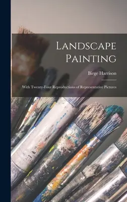 Pictură peisagistică; cu douăzeci și patru de reproduceri de imagini reprezentative - Landscape Painting; With Twenty-four Reproductions of Representative Pictures