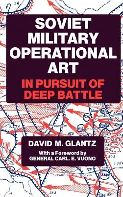 Arta operațională militară sovietică: În căutarea bătăliei profunde - Soviet Military Operational Art: In Pursuit of Deep Battle