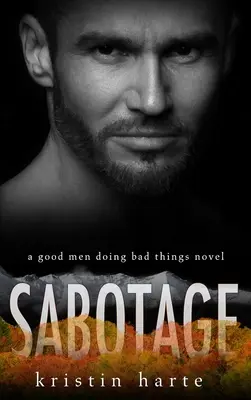 Sabotage: Un roman despre oameni buni care fac lucruri rele - Sabotage: A Good Men Doing Bad Things Novel