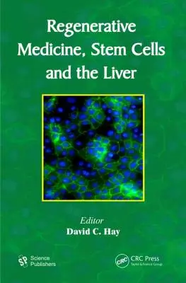 Medicina regenerativă, celulele stem și ficatul (Regenerative Medicine, Stem Cells and the Liver) - Regenerative Medicine, Stem Cells and the Liver
