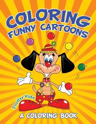 Colorarea desenelor animate amuzante (o carte de colorat) - Coloring Funny Cartoons (A Coloring Book)