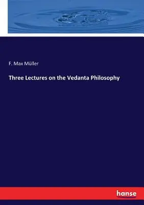 Trei prelegeri despre filosofia Vedanta - Three Lectures on the Vedanta Philosophy