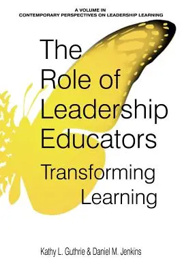 Rolul educatorilor de leadership: Transformarea învățării - The Role of Leadership Educators: Transforming Learning