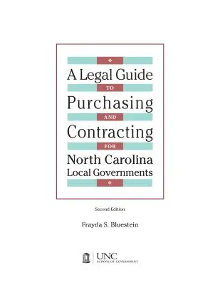 Legal Guide to Purchasing and Contracting for North Carolina Local Governments: Ediția 2004 și suplimentul 2007 - Legal Guide to Purchasing and Contracting for North Carolina Local Governments: 2004 Edition & 2007 Supplement