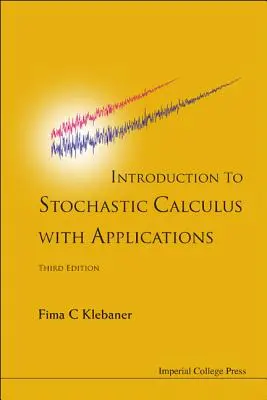 Introducere în calculul stochastic cu aplicații (ediția a treia) - Introduction to Stochastic Calculus with Applications (Third Edition)