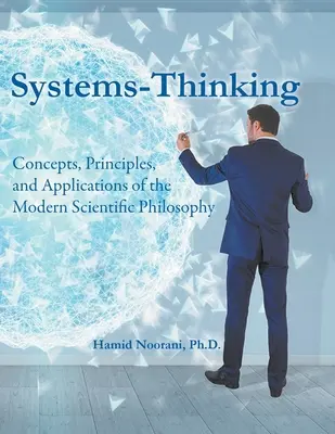 Systems-Thinking: Concepte, principii și aplicații ale filosofiei științifice moderne - Systems-Thinking: Concepts, Principles, & Applications of the Modern Scientific Philosophy