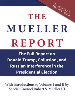 Raportul Mueller: Raportul complet privind Donald Trump, coluziunea și interferența Rusiei în alegerile prezidențiale - The Mueller Report: The Full Report on Donald Trump, Collusion, and Russian Interference in the Presidential Election