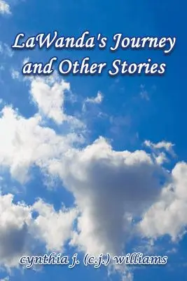 Călătoria LaWandei și alte povestiri (Williams Cynthia J. (C J. ).) - LaWanda's Journey and Other Stories (Williams Cynthia J. (C J. ).)