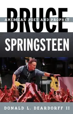 Bruce Springsteen: Poet și profet american - Bruce Springsteen: American Poet and Prophet