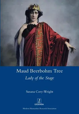 Copacul Maud Beerbohm: Doamna scenei - Maud Beerbohm Tree: Lady of the Stage