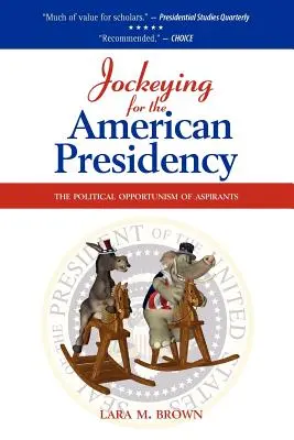 Jockeying for the American Presidency: Oportunismul politic al aspiranților: The Political Opportunism of Aspirants - Jockeying for the American Presidency: The Political Opportunism of Aspirants