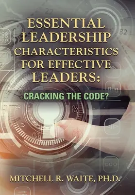Caracteristici esențiale de leadership pentru liderii eficienți: Spargerea codului? - Essential Leadership Characteristics for Effective Leaders: Cracking the Code?