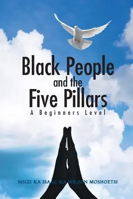 Oamenii de culoare și cei cinci piloni: Un nivel pentru începători - Black People and the Five Pillars: A Beginners Level